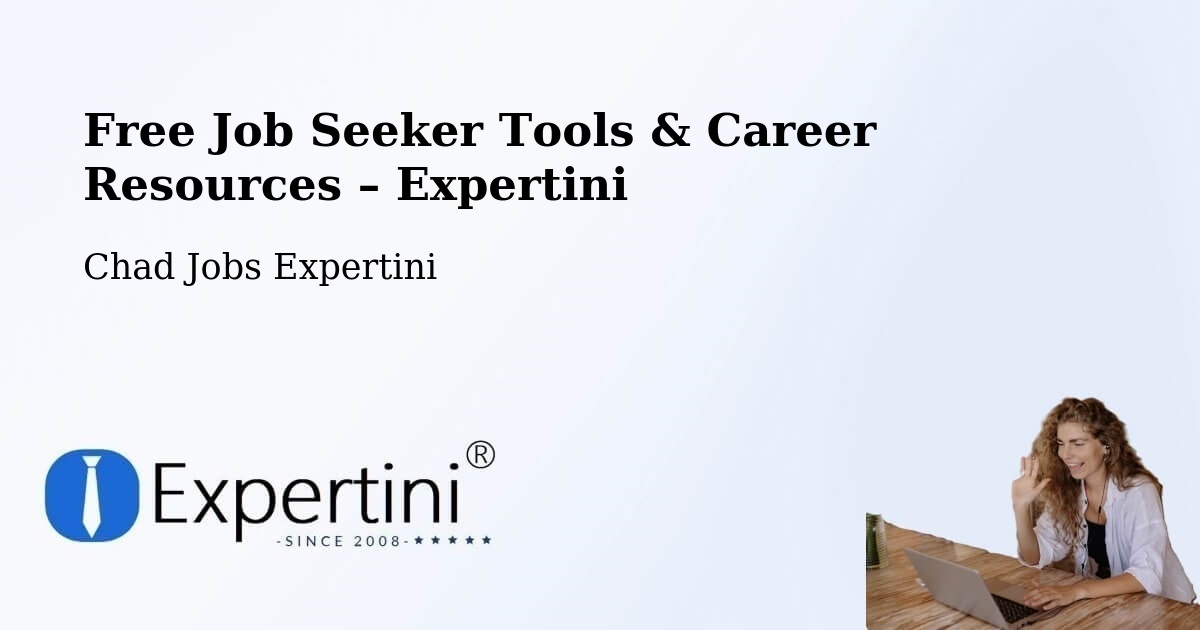 Free Job Seeker Tools & Career Resources – Abéché - Abéché, Chad Jobs Expertini
