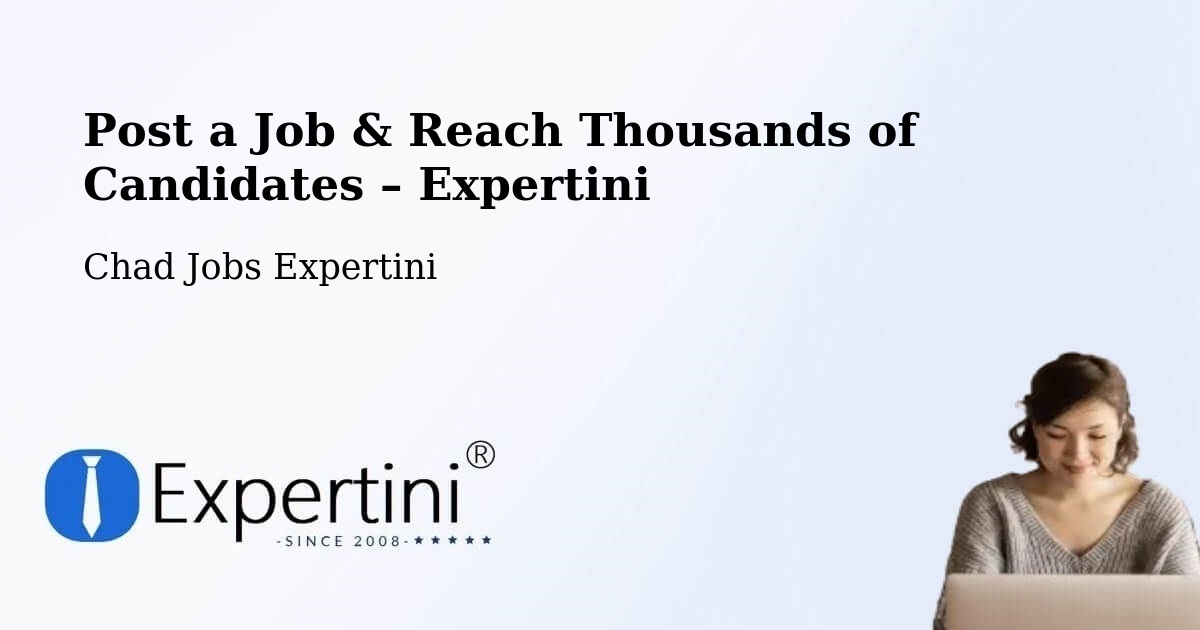 Post a Job in Abéché – Hire the Right Talent - Abéché, Chad Jobs Expertini