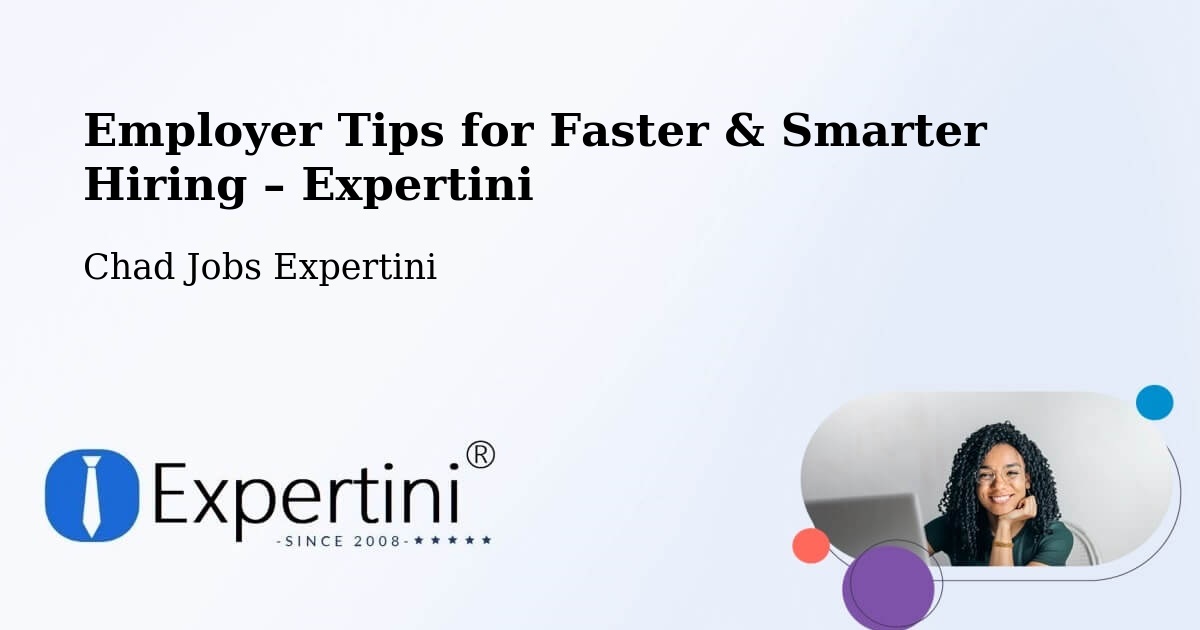 Employer Tips for Hiring & Recruitment – Abéché - Abéché, Chad Jobs Expertini