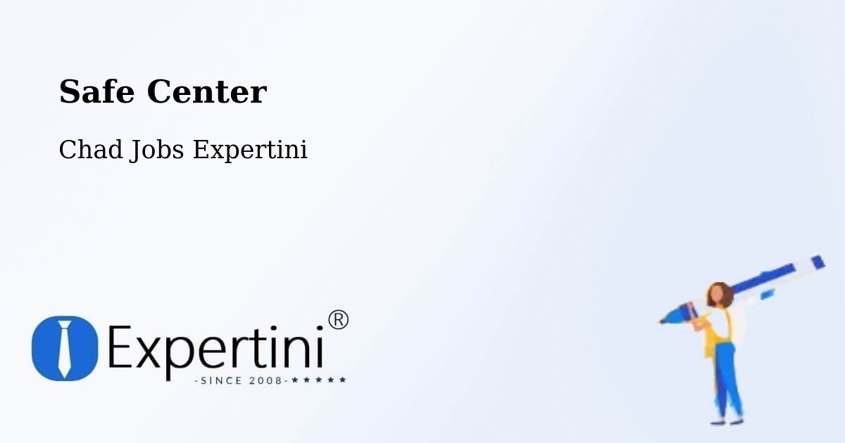 Safety Center – Abéché - Chad Jobs Expertini